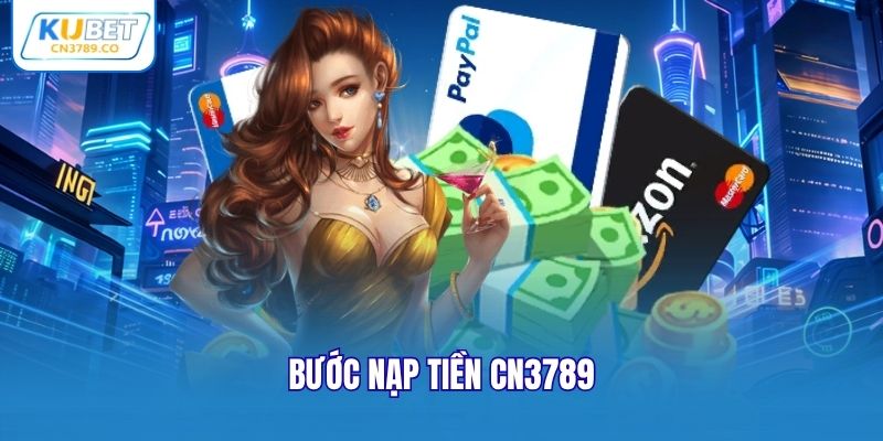 Bước nạp tiền CN3789
