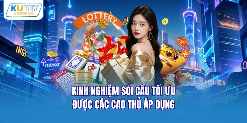 Kinh nghiệm soi cầu tối ưu, được các cao thủ áp dụng