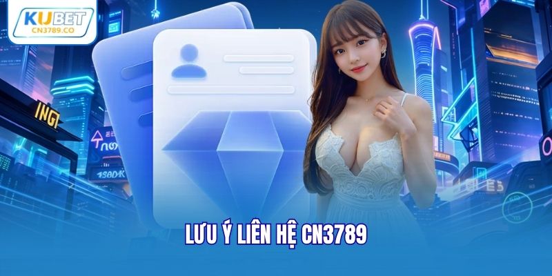 Lưu ý liên hệ CN3789