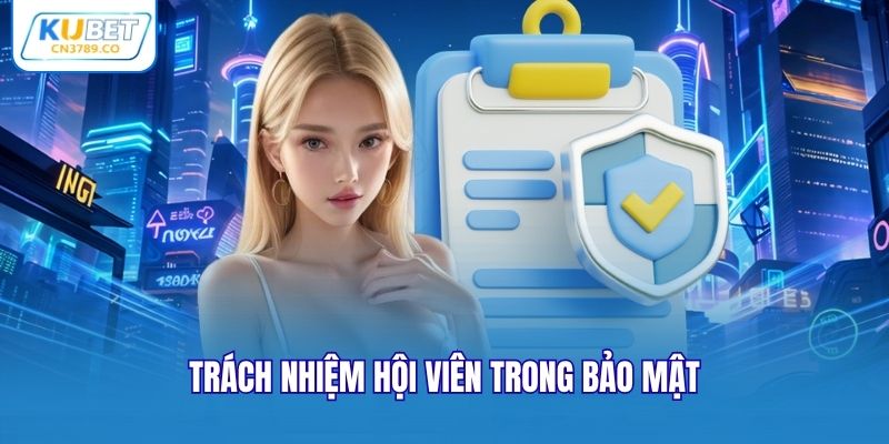 Trách nhiệm hội viên trong bảo mật